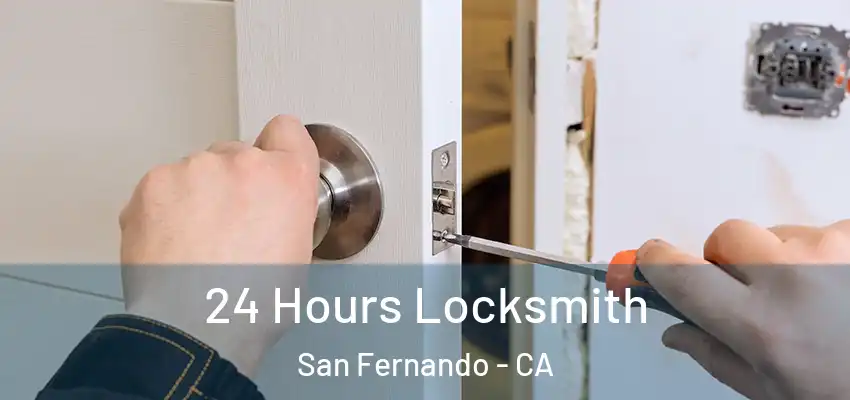  24 Hours Locksmith San Fernando - CA