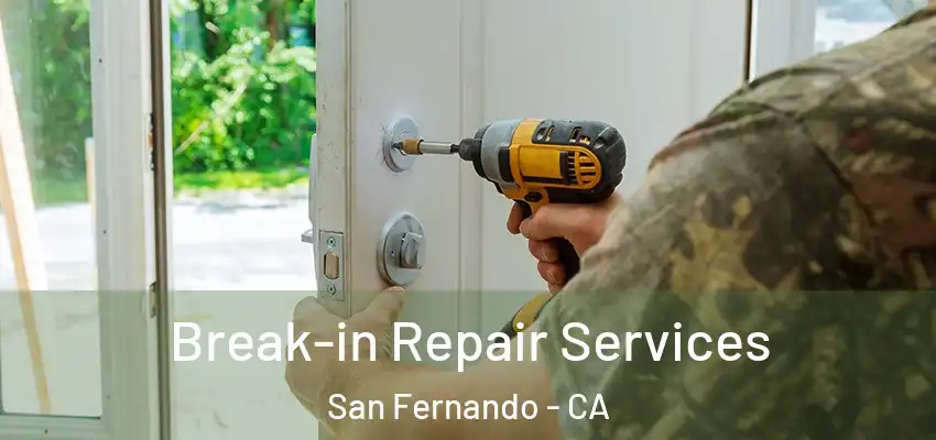  Break-in Repair Services San Fernando - CA