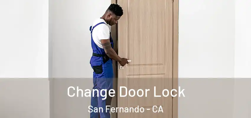 Change Door Lock San Fernando - CA