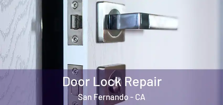  Door Lock Repair San Fernando - CA