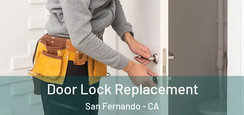 Door Lock Replacement San Fernando - CA