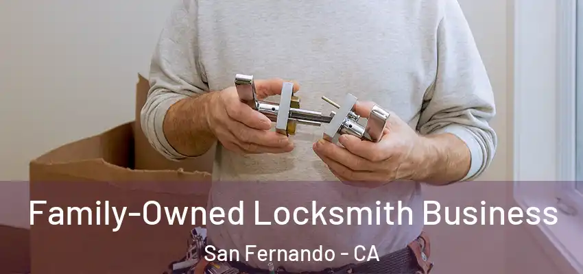  Family-Owned Locksmith Business San Fernando - CA
