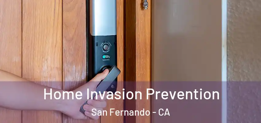  Home Invasion Prevention San Fernando - CA