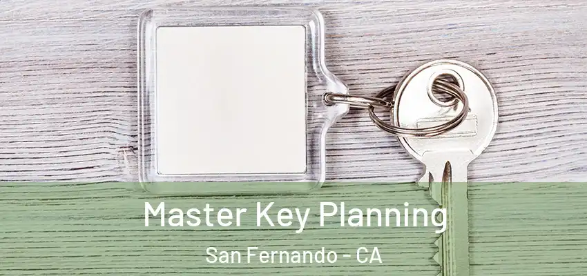  Master Key Planning San Fernando - CA