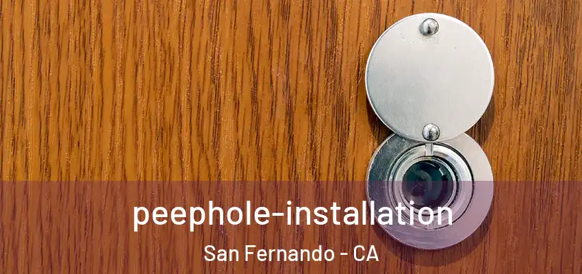 peephole-installation San Fernando - CA
