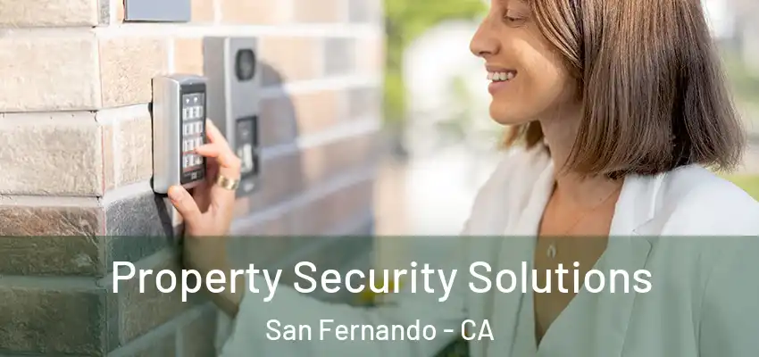  Property Security Solutions San Fernando - CA
