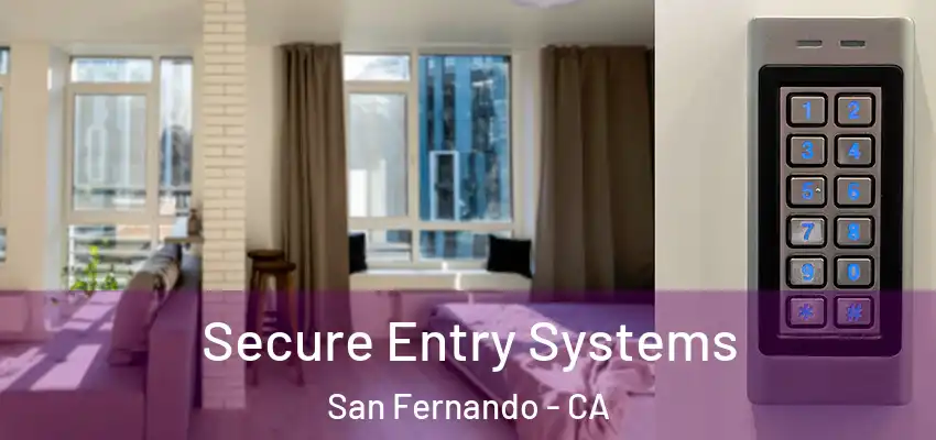  Secure Entry Systems San Fernando - CA