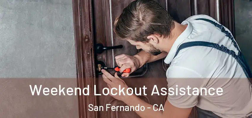  Weekend Lockout Assistance San Fernando - CA